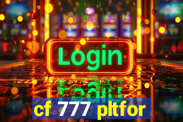 cf 777 pltfor